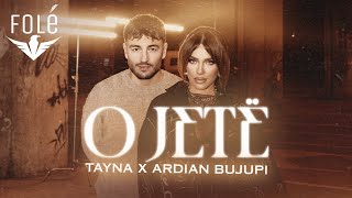 TAYNA x ARDIAN BUJUPI  O JETË [upl. by Vasos]