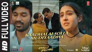 Full Video Kaadhalai Solla Mudiyaadha Galatta Kalyaanam  ARRahman Akshay KSara A KDhanush [upl. by Emelen]