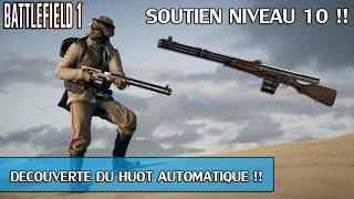 Battlefield 1PC  Nouvelle Arme Le quotHuot Automatic Riflequot  Etoile de Service Soutien 10 [upl. by Aipotu818]