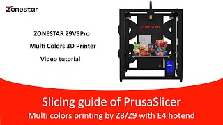 Slicing Guide of PrusaSlicer  Multi Colors Printing by Z8 Z9 3D Printer with E4 hotend [upl. by Aiynot789]