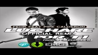 Fehr Ft Pipe Calderon  Luchare Por Ti Official Remix [upl. by Brenan]