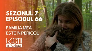 PROMO LECȚII DE VIATĂ  Sez 7 Ep 66  Familia mea este în pericol [upl. by Reteid]