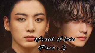 Afraid of Love part 2  Taekook ff  violation issue ki waja say part delete ho gya tha [upl. by Melisande]