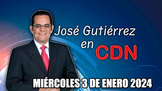 JOSÉ GUTIÉRREZ EN CDN  3 DE ENERO 2024 [upl. by Attenehs673]