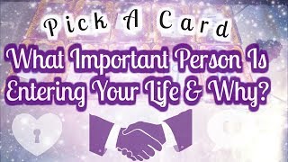 WHAT IMPORTANT PERSON IS ENTERING YOUR LIFE FOR A REASON PICK A CARD Love friendship amp career [upl. by Tonkin]