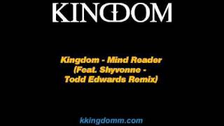 Kingdom  Mind Reader Feat Shyvonne  Todd Edwards Remix [upl. by Taryn]