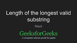 Length of the longest valid substring  GeeksforGeeks [upl. by Yenoh]