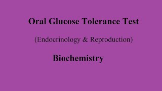 ORAL GLUCOSE TOLERANCE TEST  BIOCHEMISTRY  Endocrinology amp Reproduction [upl. by Krenn]