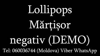 Lollipops  Martisor Negativ Demo [upl. by Hildegard102]