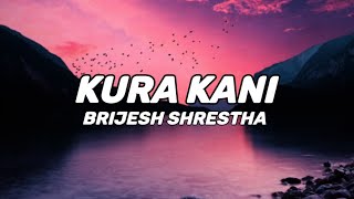 KURA KANI BRIJESH SHRESTHA Lyric Video [upl. by Curson]