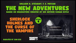 The New Adventures  Episode 4 Sherlock Holmes and the Curse of the Vampire Full Audiobook [upl. by Yttisahc894]