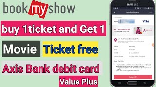 movie ticket buy one get one and Axis Bank value plus debit card movie ticket free BookMyShow [upl. by Drofkcor286]