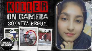 Killer On Camera The Chilling Case Of Somaiya Begum [upl. by Marlena]