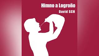 David SCH  Himno a Logroño Versión [upl. by Leupold702]