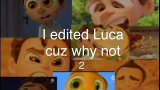 I edited Luca again [upl. by Fang]