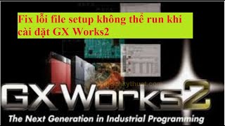 Cách Fix lỗi không thể run file setup khi cài đặt GX Works2 [upl. by Carpenter707]