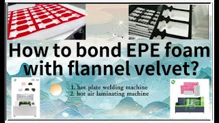 How to bond EPE foam with flannel velvet How to avoid pinholes on velvet surface [upl. by Dnomasor]