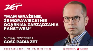 Michał Szczerba Mam wrażenie że Morawiecki nie ogarniał zarządzania państwem [upl. by Eekram]