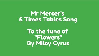 6 Times Tables Song To quotFlowersquot by Miley Cyrus [upl. by Lattie380]