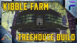 KIBBLE FARM TREEHOUSE BUILD  Ark Survival Evolved Episode 15 [upl. by Sommers]