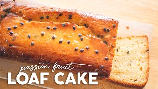 How to Bake a Passion Fruit Loaf Cake [upl. by Haggi]