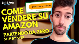 AMAZON FBA  Come Vendere su Amazon partendo da Zero  Step by Step [upl. by Natsirt]