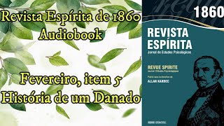 História de um Danado  Fevereiro item 5  Revista Espírita de 1860  Audiobook [upl. by Noyrb380]