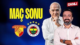 CANLI  GÖZTEPE 22 FENERBAHÇE  MAÇ SONU  w Ahmet Çakar Murat Aşık Aydın Cingöz [upl. by Sherilyn]