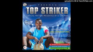 FREEMAN TOP STRIKER ALBUM MIXTAPE OFFICIAL AUDIO MIXED BY DJ LINCMAN [upl. by Neerroc752]