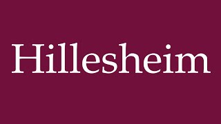 How to Pronounce Hillesheim Correctly in German [upl. by Irem]