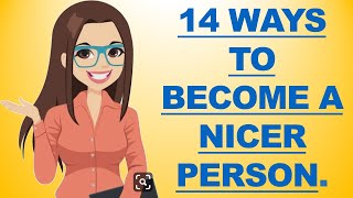 14 WAYS TO BECOME A NICER PERSON TO OTHERS [upl. by Hessler443]