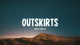 Outskirts  Sam Hunt Motion Lyrics [upl. by Bodwell]