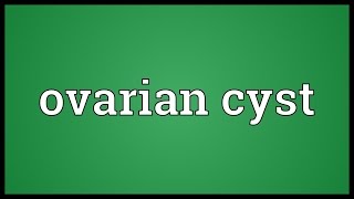 Ovarian cyst Meaning [upl. by Fifi]