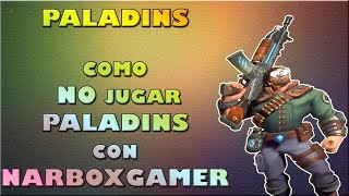 PALADINS  COMO NO JUGAR PALADINS  CON NARBOXGAMER [upl. by Abate]