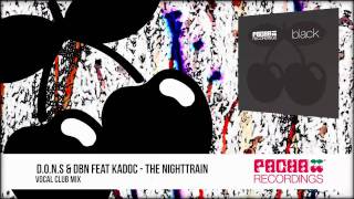 DONS amp DBN feat Kadoc  The Nighttrain Vocal Club Mix [upl. by Ahsienar224]