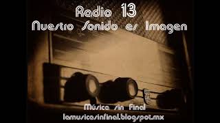 RADIO 13 NUESTRO SONIDO ES IMAGEN [upl. by Banyaz147]