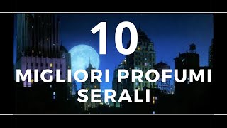 10 MIGLIORI PROFUMI SERALI perfetti per una notte fuori [upl. by Lyford]