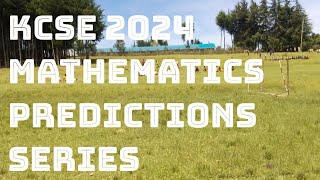 KCSE 2024 MATHEMATICS PREDICTIONS series 2 [upl. by Giovanna]