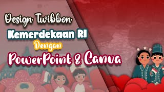 TUTORIAL MEMBUAT TWIBBON HUT KEMERDEKAAN RI KE 76 2021 MENGGUNAKAN PowerPoint amp Canva [upl. by Eirojam]