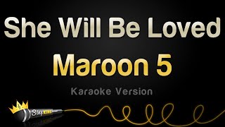 Maroon 5  She Will Be Loved Karaoke Version [upl. by Mahgirb]