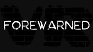 FOREWARNED VR [upl. by Mirna]