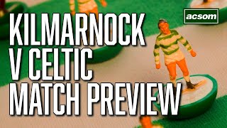 Kilmarnock v Celtic  LIVE PreMatch Preview  A Celtic State of Mind  ACSOM [upl. by Nahtaoj]