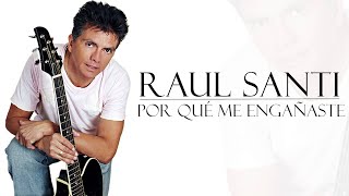 Por Qué me Engañaste  Raul Santi Audio Oficial [upl. by Ivel65]