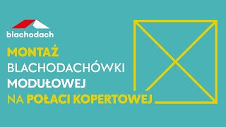 BLACHODACH Montaż blachodachówki modułowej na połaci kopertowej [upl. by Noffets]