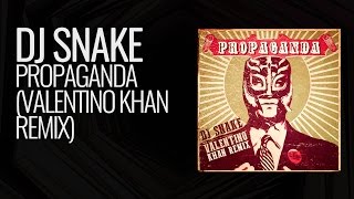 DJ Snake  Propaganda Valentino Khan Remix [upl. by Margaretha]