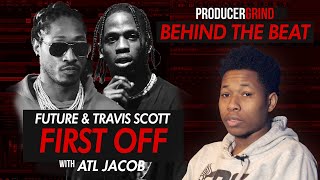 The Making of Future amp Travis Scott quotFirst Offquot w ATL Jacob [upl. by Airan410]