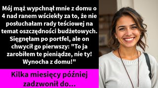 Mój mąż wypchnął mnie z domu o 4 nad ranem wściekły za to że nie posłuchałam rady teściowej na [upl. by Moriah]