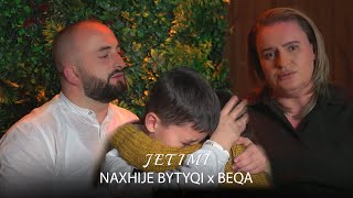 NAXHIJE BYTYQI amp BEQA  JETIMI [upl. by Greyson472]