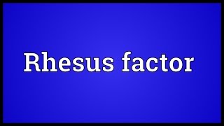 Rhesus factor Meaning [upl. by Tidwell630]