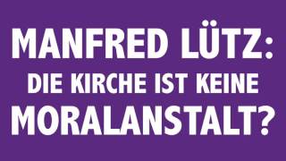 471 Manfred Lütz Die Kirche ist keine Moralanstalt [upl. by Naujid]